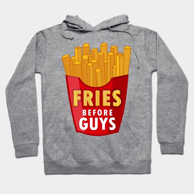 Fries Before Guys Hoodie by Braeprint